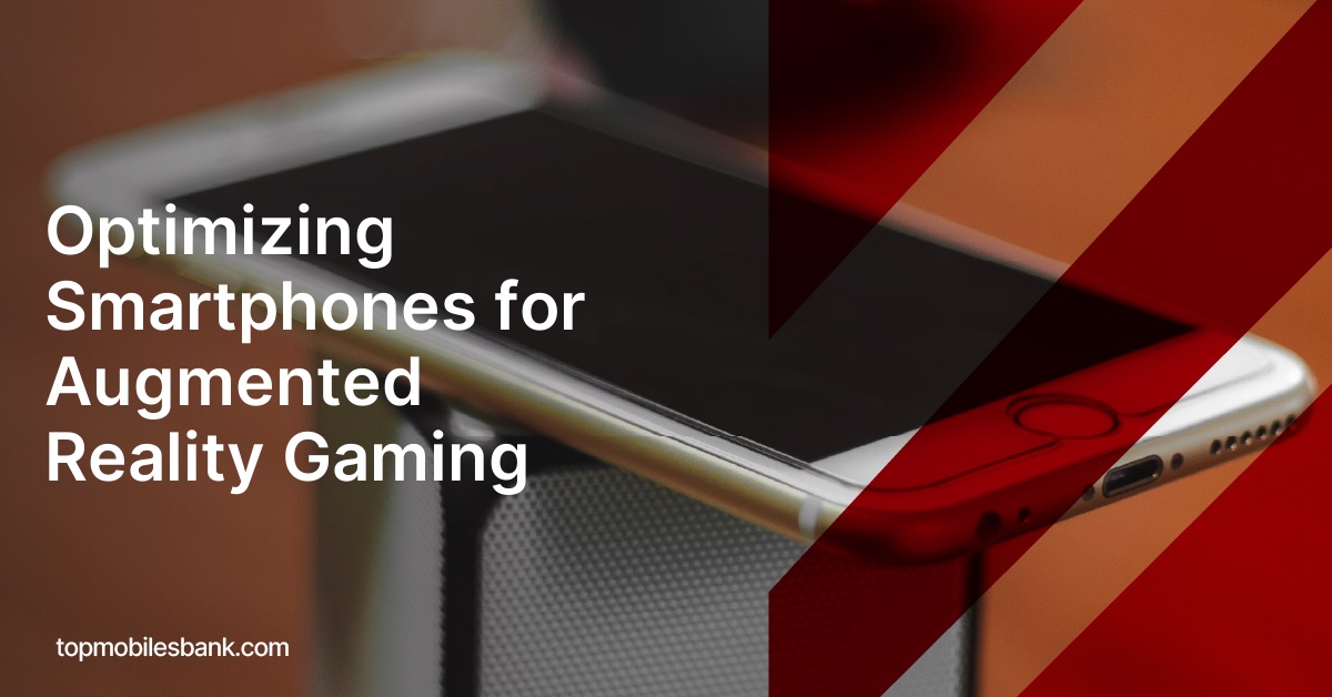 Optimizing Smartphones for Augmented Reality Gaming
