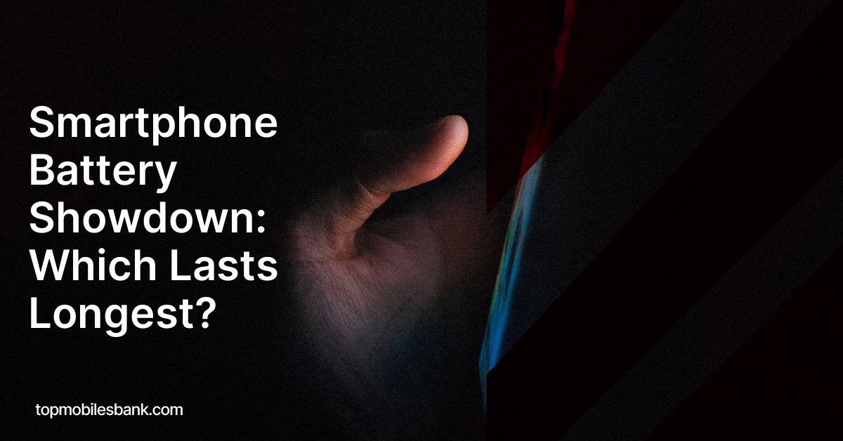 Smartphone Battery Showdown: Which Lasts Longest?