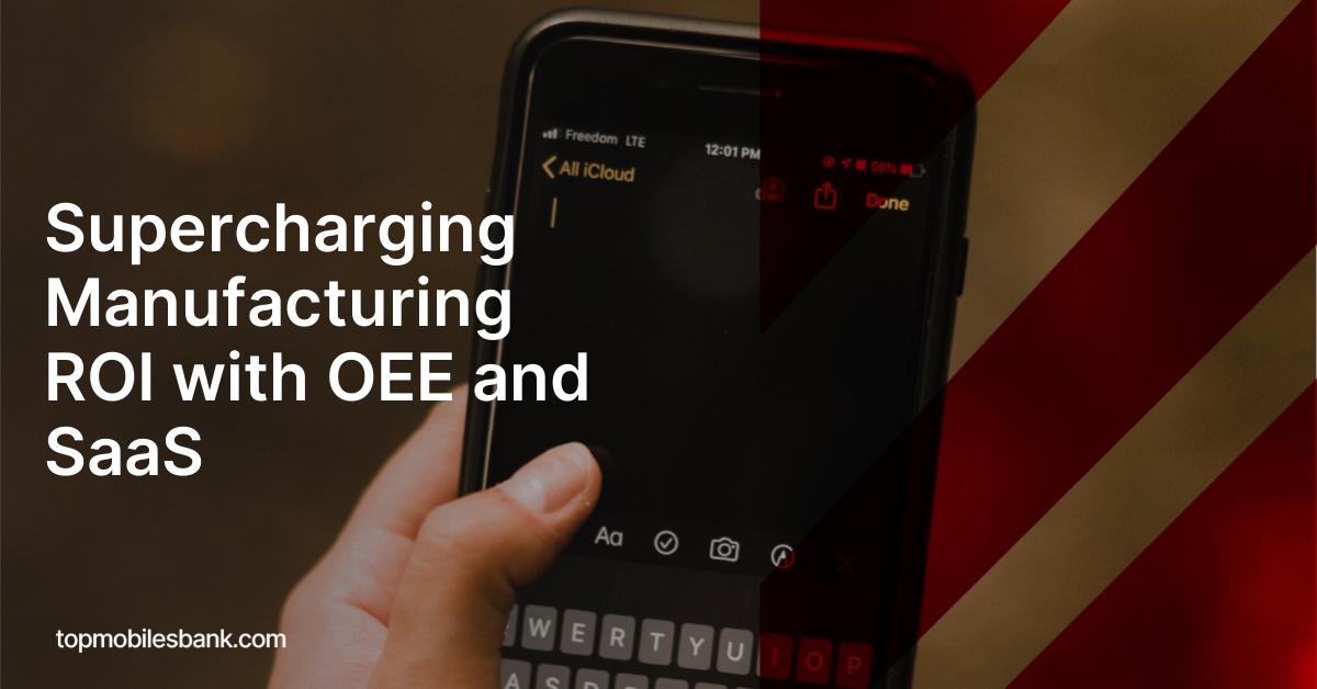 Supercharging Manufacturing ROI with OEE and SaaS